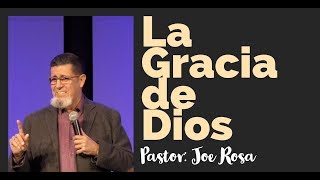 ||LA GRACIA DE DIOS|| Pastor Joe Rosa