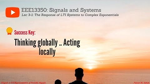 Lecture 3-1: The Response of LTI Systems to Complex Exponentials | PTC EEE13350 Signals and Systems