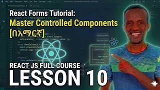 React Forms Tutorial: Master Controlled Components [በአማርኛ] | Lesson 10