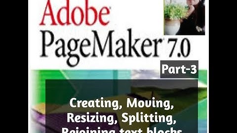 12th computer application #PageMaker part-3|creating|moving|resizing|splitting|rejoining text blocks