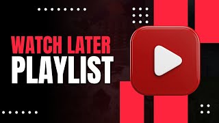 How To Find Watch Later Playlist On YouTube -Full Guide 2024