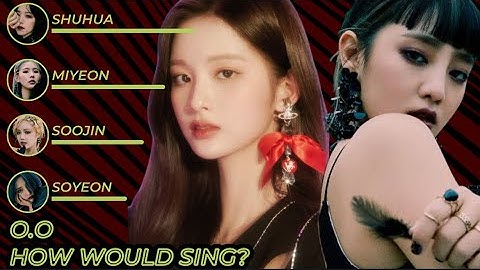 How Would (G)I-DLE Sing “O.O” (NMIXX)