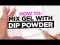 How to Mix Gel with Dip Powder