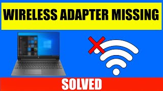 how to fix wireless adapter missing in windows 10