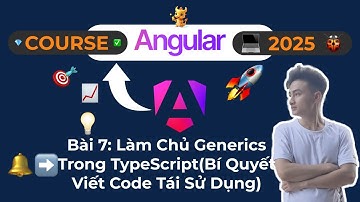 Khóa Học Angular 2025 - Bài 7: Ngừng Dùng "any"! Làm Chủ Generics TypeScript