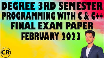 #PROGRAMMING_C DEGREE 3RD SEMESTER PROGRAMMING WITH C & C++ FINAL EXAM PAPER FEBRUARY 2023.