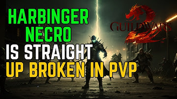 HARBINGER NECRO IS STRAIGHT UP BROKEN IN PVP GUILD WARS 2
