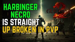 Harbinger Necro Is Straight Up Broken In Pvp Guild Wars 2