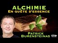  alchimie  en qute dessence   avec patrick burensteinas