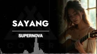 SAYANG _ SUPERNOVA _ AL COVER