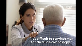 "It's difficult to convince men to schedule a colonoscopy."