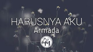 HARUSNYA AKU - ARMADA | VIDEO LIRIK