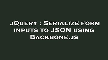 jQuery : Serialize form inputs to JSON using Backbone.js
