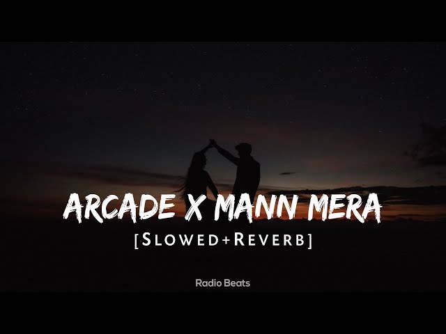 Arcade x Mann Mera Slowed+Reverb+Lyrics+Mashup  @Gravero  @TanimulhShopno   @Textaudio