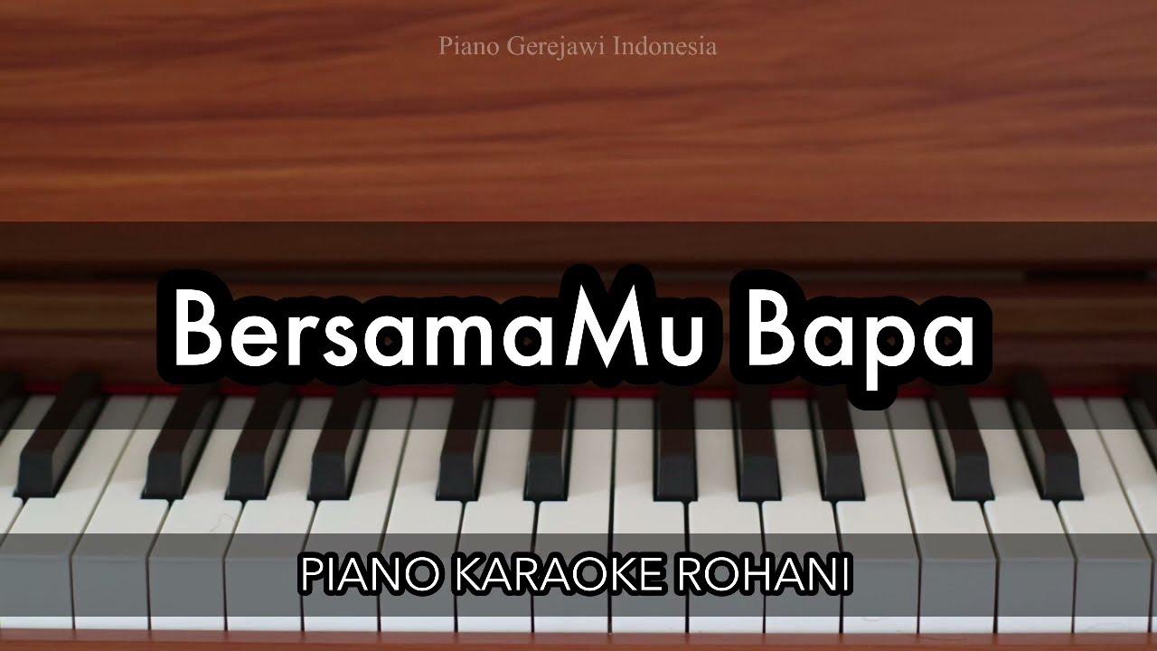 BersamaMu Bapa - JPCC Worship | Piano Karaoke Rohani