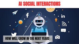 AI's Social Evolution: Redefining Human Connections & Interactions in the Coming Years