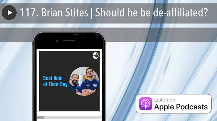 117. Brian Stites | Should he be de-affiliated?