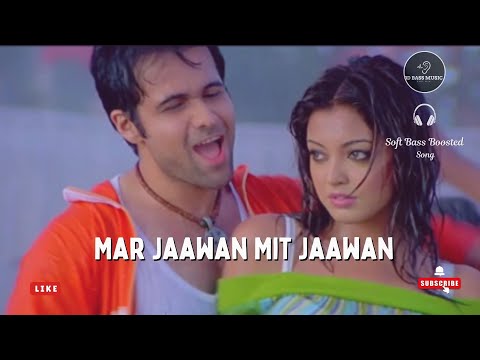 Mar jaawan mit jaawan - Aashiq Banaya Aapne song [🔥soft bass boosted] Hits dance bass rocking music