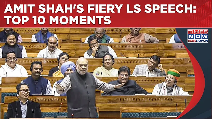 Watch: Top 10 Epic Moments Of Amit Shah's Fiery Lok Sabha Speech, Home Minister Corners Opposition