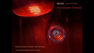 Recoil (Alan Wilder) -  99 UNSOUND METHODS (Mixed By Marco Schober)
