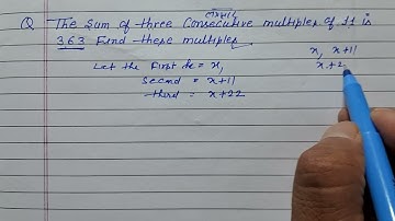The sum of three consecutive multiples of 11 is 363 .Find these multiples