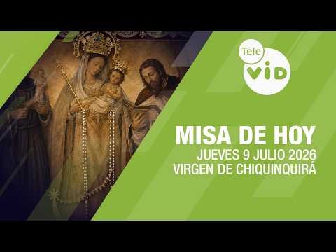 Misa de hoy día de la Virgen de Chiquinquirá ⛪ Jueves 9 Julio de 2026 | Tele VID
