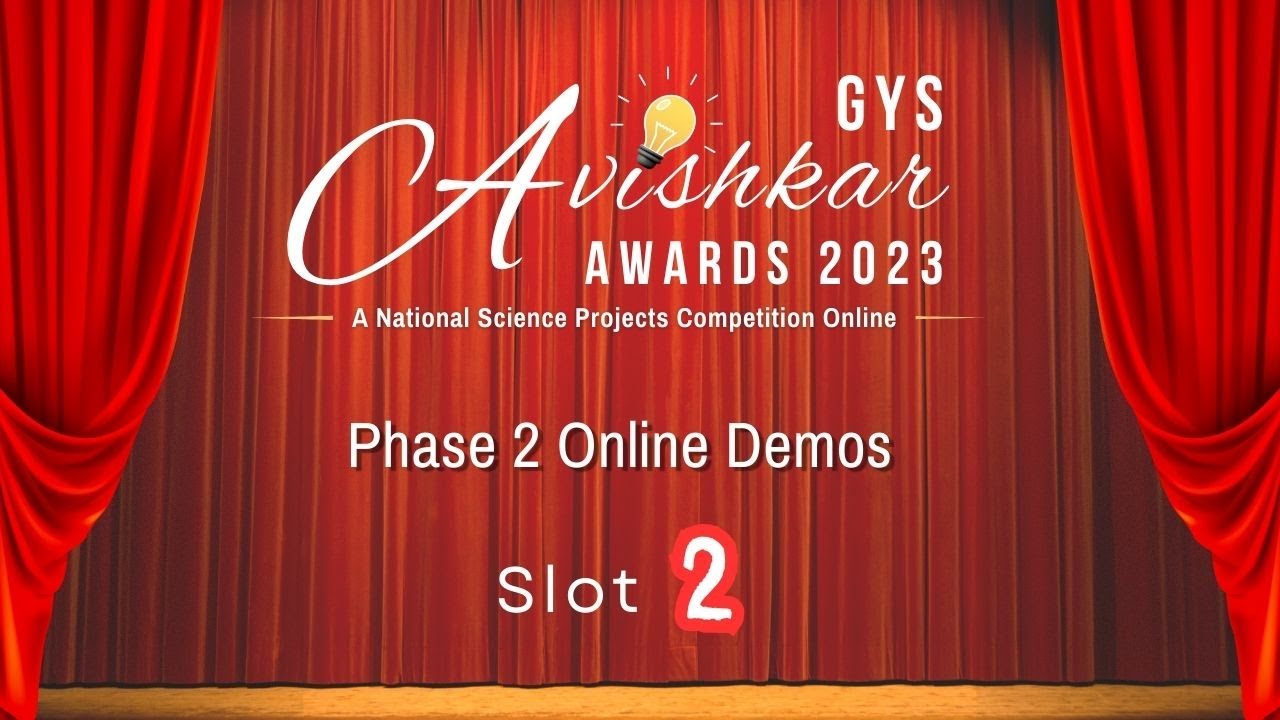 Phase 2 Live Demo - Slot 2 - GYS Avishkar Awards 2023