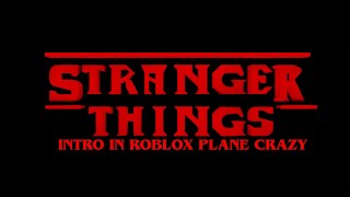 Stranger Things intro in Roblox Plane Crazy