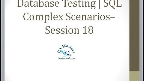 Database Testing - Tutorial | SQL Complex Scenarios– Session 18
