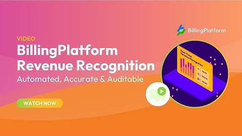 BillingPlatform Revenue Recognition | Automated, Accurate and Auditable