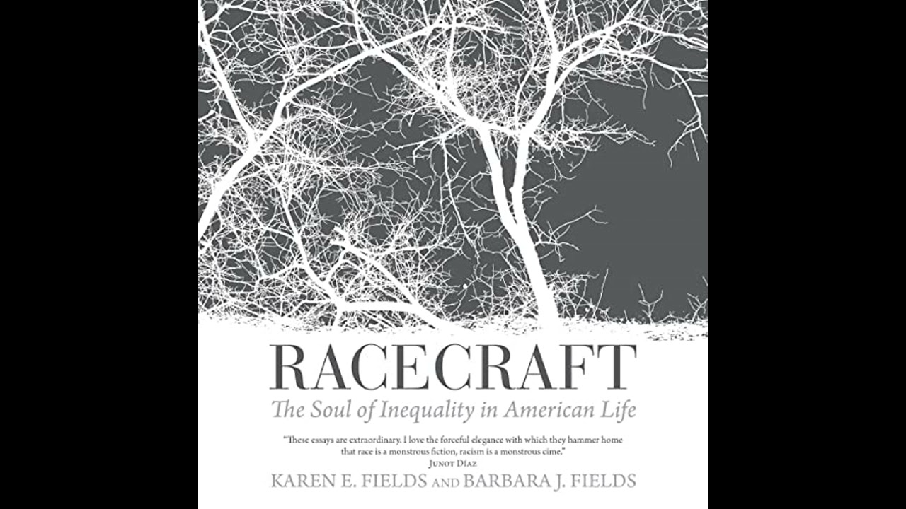 Racecraft: The Soul of Inequality in American Life by Barbara J. Fields | Full Audiobook