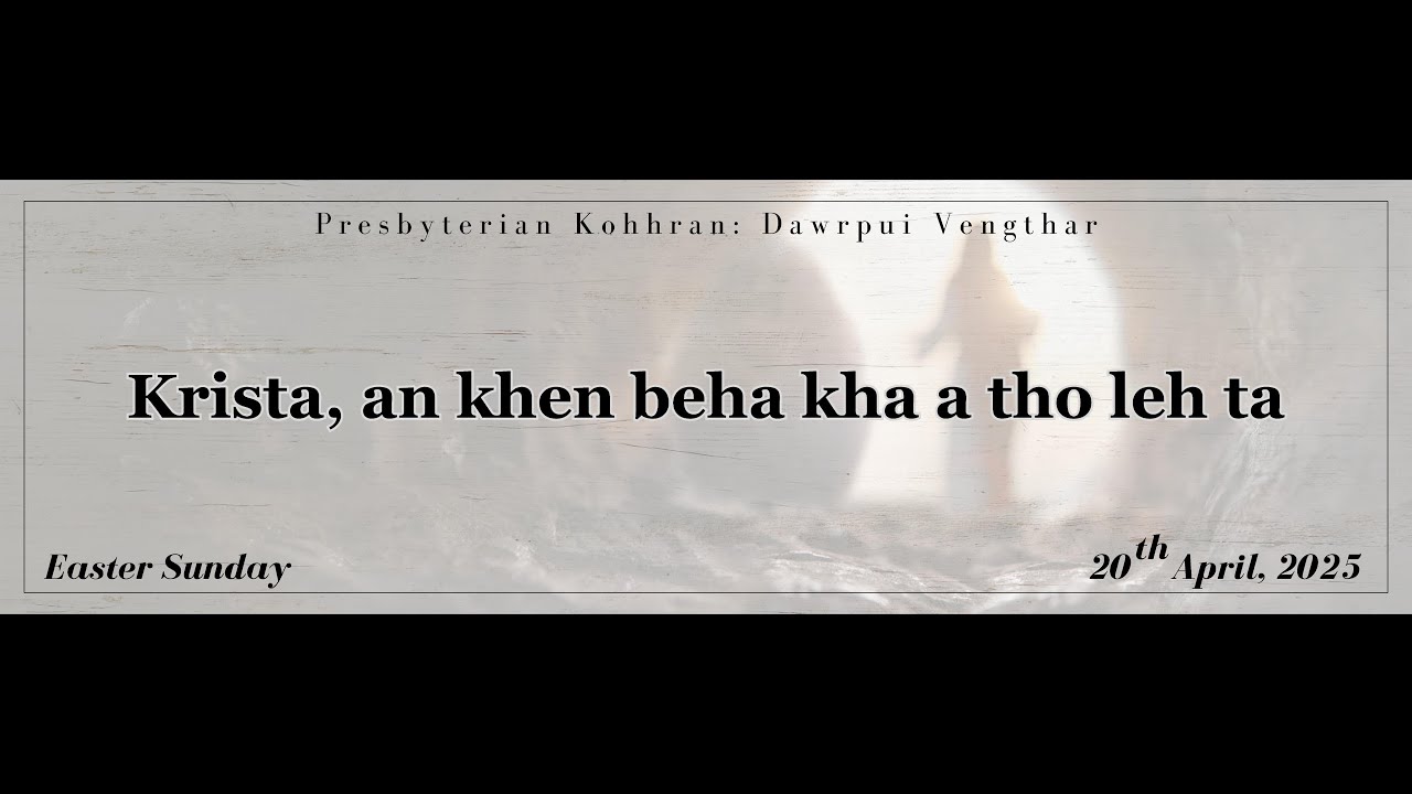 DAWRPUI VENGTHAR KOHHRAN ZAIPAWL - HMANGAIHNA A VA MAK EM | EASTER SUNDAY ZAN INKHAWM