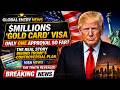 $Millions ‘Gold Card’ Visa: Only One Approval So Far? The Real Story Behind Trump Controversial Plan