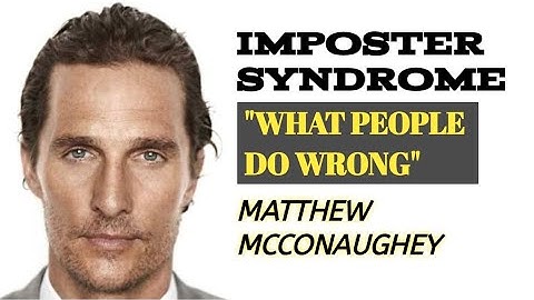 Matthew McConaughey - IMPOSTER SYNDROME | BEST MOTIVATIONAL AND INSPIRATIONAL VIDEO