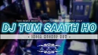🔊DJ TUM SAATH HO x INDIA MASHUP (Suara Asli: Dj Topeng)🎶 Remix Viral Tiktok Terbaru