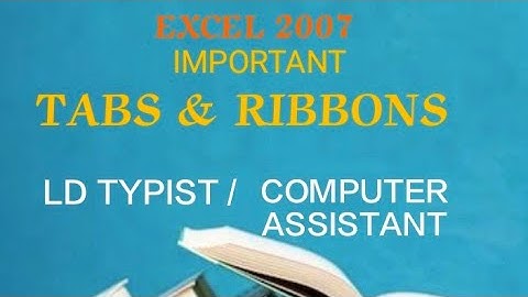 LD TYPIST / COMPUTER ASSISTANT- EXCEL 2007 TABS & RIBBONS #masteringedutech #ldtypist #psc