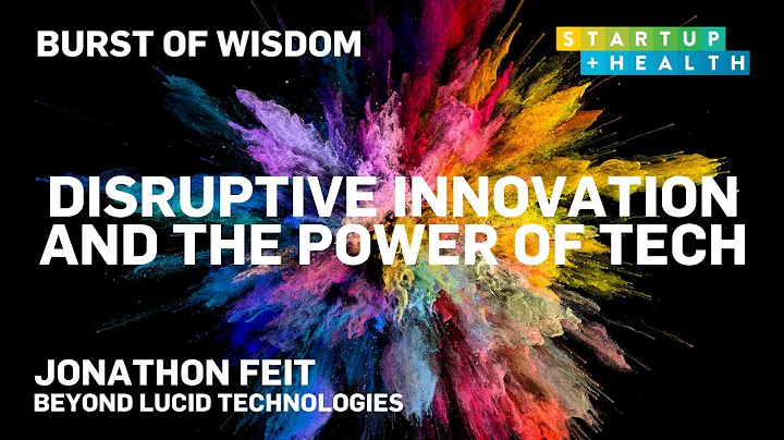 Disruptive Innovation and the Power of Tech – Jonathon Feit’s Burst of Wisdom