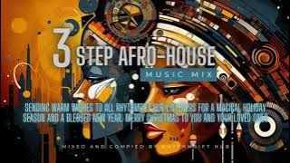 3 STEP AFROHOUSE MIX 25 DECEMBER 2024.(SUPTA,HEAVY-K,SGVO,KING DEE,HLOKWA WA AFRIKA,DJ KENT,PEEKAY)