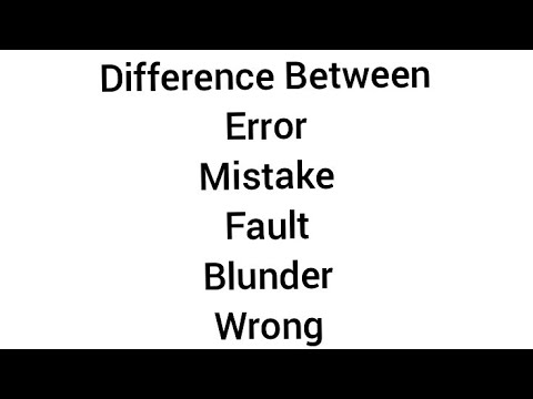 What is the difference between (Wrong - Mistake - Error - Fault