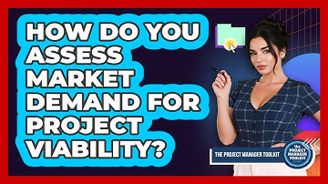 How Do You Assess Market Demand For Project Viability?