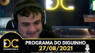 Programa do Diguinho  -  27/08/2021