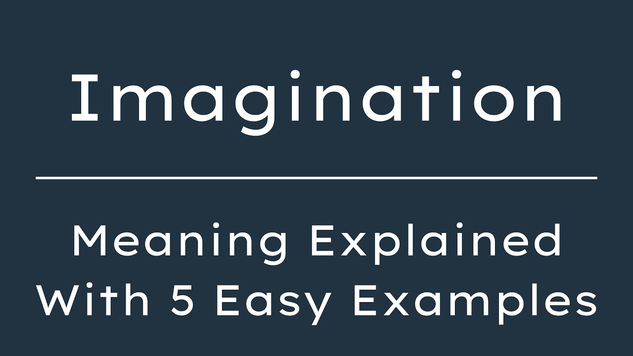 What Does Imagination Mean? Imagination Meaning in English With 5 Example Sentences