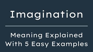 What Does Imagination Mean? Imagination Meaning in English With 5 Example Sentences