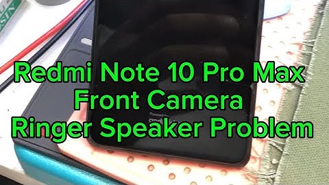 Redmi Note 10 Pro Max Front Camera Ringer Speaker Problem Repair