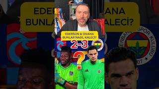 Trabzsonspor Fenerbahçe Maçında Ederson Ve Onanaya Çok Şaşırıyorum Kapattığı...