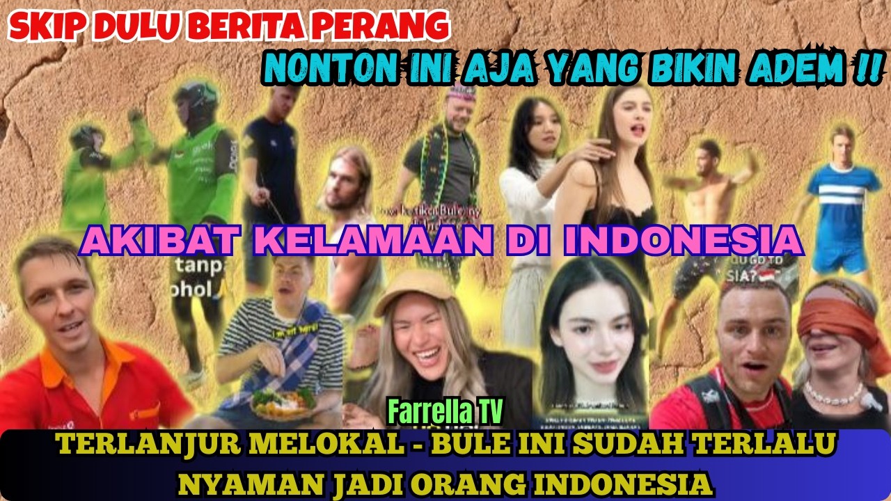 NONTON INI AJA BIKIN ADEM! TERLANJUR MELOKAL - BULE INI SUDAH TERLALU NYAMAN JADI ORANG INDONESIA