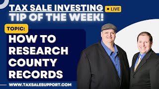 Researching County Records! 1# SKILL for Investing in Tax Liens & Tax Deeds.. TIP OF THE WEEK