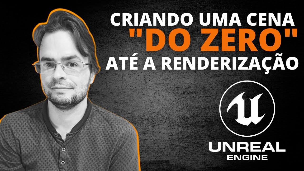 CRIANDO UMA CENA DO ZERO ATÉ A RENDERIZAÇÃO NO UNREAL ENGINE | UE4 ...