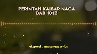 PERINTAH KAISAR NAGA BAB 1011 1012 1013 1014 1015