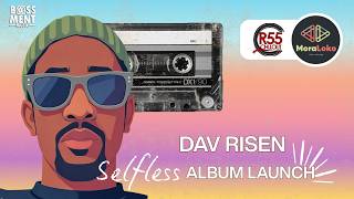 Moraloko    Dav Risen Selfless Album Lauch